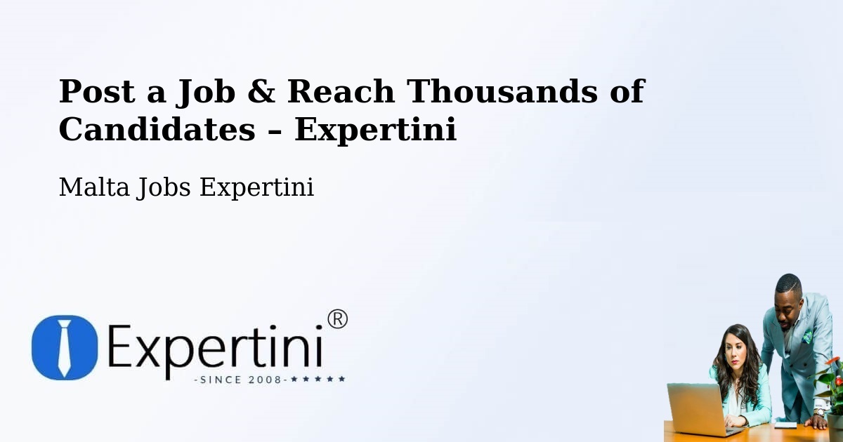 Post a Job in Żurrieq – Hire the Right Talent - Żurrieq, Malta Jobs Expertini